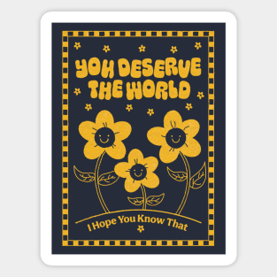 You Deserve the World (yellow) Magnet